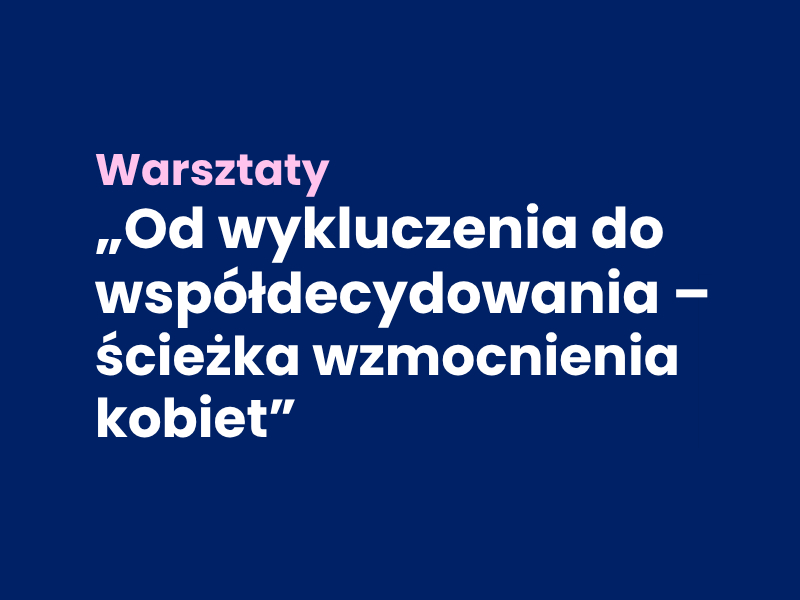 Zdjęcie Od wykluczenia do współdecydowania - ścieżka wzmocnienia kobiet
